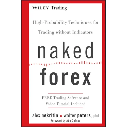 Naked Forex: High-Probability Techniques for Trading Without Indicators - Hardcover