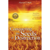 Conquering the Seeds of Destruction - Paperback