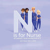 N is for Nurse: 26 Reason I Love Being a Nurse from A-Z (Gift for Nurses, ABC Book for Grown Ups) - Paperback
