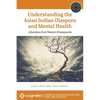 Understanding the Asian Indian Diaspora and Mental Health: Liberation from Western Frameworks - Paperback
