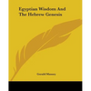 Egyptian Wisdom And The Hebrew Genesis - Paperback