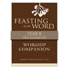 Feasting on the Word Worship Companion, Year B - Two-Volume Set: Liturgies for Year B - Hardcover