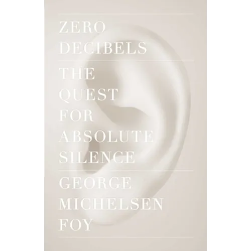 Zero Decibels: The Quest for Absolute Silence - Paperback