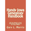 Handy Iowa Genealogy Handbook: All You Need to Find Genealogy Resources for Iowa FAST! - Paperback