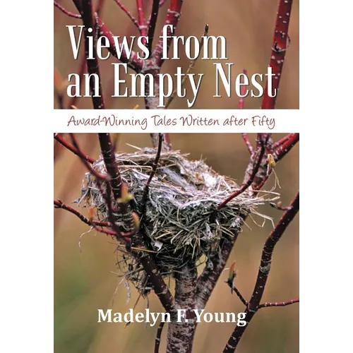 Views from an Empty Nest: Award-Winning Tales Written After Fifty - Hardcover