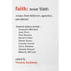 Faith: Essays from Believers, Agnostics, and Atheists - Paperback