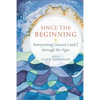 Since the Beginning: Interpreting Genesis 1 and 2 Through the Ages - Paperback