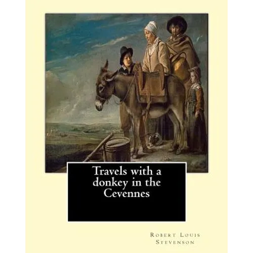 Travels with a donkey in the Cevennes By: Robert Louis Stevenson, illustrated By: Walter Crane (15 August 1845 - 14 March 1915): Travels with a Donkey - Paperback