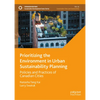 Prioritizing the Environment in Urban Sustainability Planning: Policies and Practices of Canadian Cities - Hardcover
