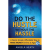 Do the Hustle Without the Hassle: A quick, simple, affordable way to make money online at 45+ - Paperback