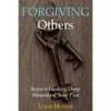Forgiving Others: Keys to Healing Deep Wounds of Your Past - Paperback