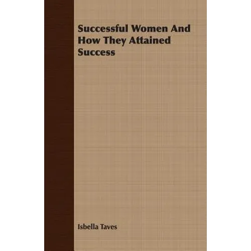 Successful Women And How They Attained Success - Paperback