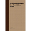 Successful Women And How They Attained Success - Paperback