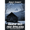 Haunted Tales from Appalachia: Ghosts, Spirits and Other Strange Happenings from the Hills and Hollows - Paperback