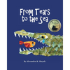 From Tears to the Sea: 2023 Gold Medalist- Moonbeam Children's Book Awards. Rhyming Picture Book (Ages 0-8), Teacher Recommended - Paperback
