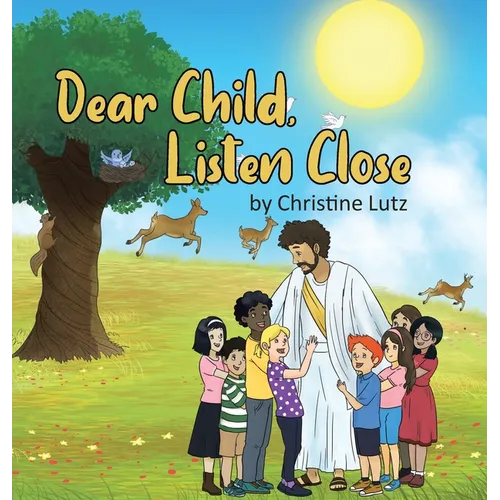 Dear Child, Listen Close - Hardcover