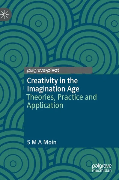 Creativity in the Imagination Age: Theories, Practice and Application - Hardcover