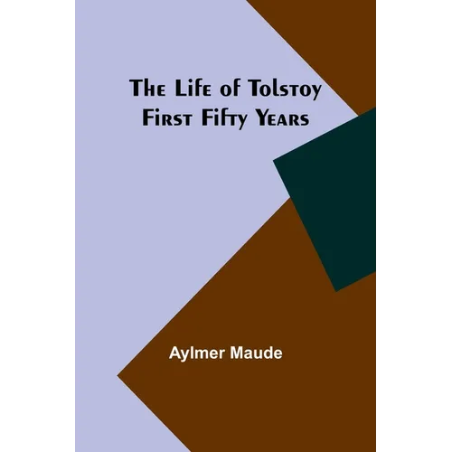 The Life of Tolstoy: First Fifty Years - Paperback