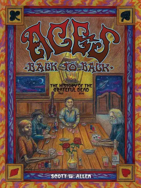 Aces Back to Back: The History of the Grateful Dead (1965 - 2016) - Paperback