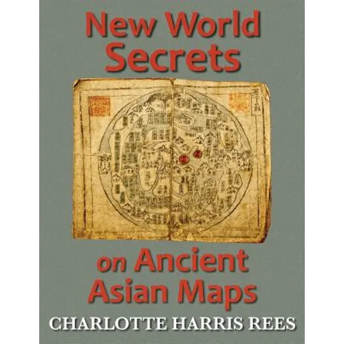 New World Secrets on Ancient Asian Maps - Paperback