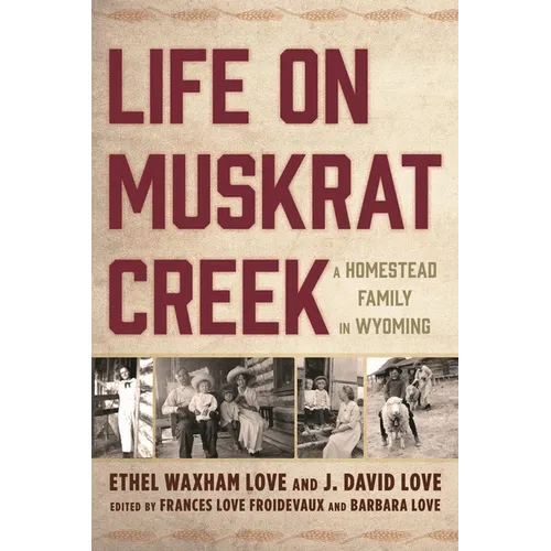 Life on Muskrat Creek: A Homestead Family in Wyoming - Hardcover