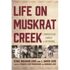 Life on Muskrat Creek: A Homestead Family in Wyoming - Hardcover