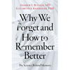 Why We Forget and How to Remember Better: The Science Behind Memory - Hardcover