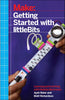 Getting Started with Littlebits: Prototyping and Inventing with Modular Electronics - Paperback