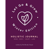 Let Go & Grow Holistic Journal [Winter Edition] - Paperback