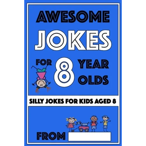 Awesome Jokes for 8 Year Olds: Silly Jokes for kids aged 8 - Paperback