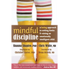 Mindful Discipline: A Loving Approach to Setting Limits and Raising an Emotionally Intelligent Child - Paperback