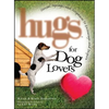 Hugs for Dog Lovers: Stories Sayings and Scriptures to Encourage and in - Paperback