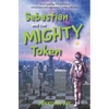 Sebastian and the Mighty Token - Paperback