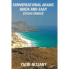 Conversational Arabic Quick and Easy: Omani Arabic Dialect, Oman, Muscat, Travel to Oman, Oman Travel Guide - Paperback