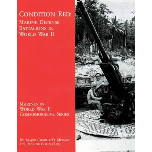 Condition Red: Marine Defense Battalions in World War II - Paperback