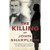 The Killing of John Sharpless: The Pursuit of Justice in Delaware County - Hardcover