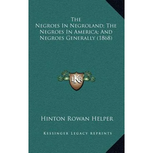 The Negroes In Negroland; The Negroes In America; And Negroes Generally (1868) - Hardcover