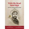 With His Head Held High: The Story of Shaheed Mohsen Hojaji - Paperback
