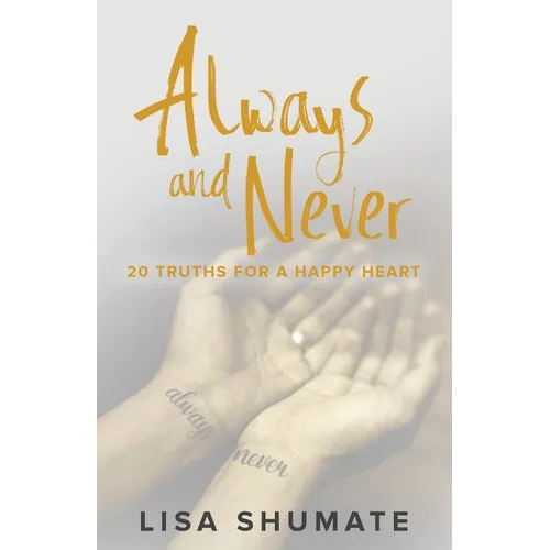 Always and Never: 20 Truths for a Happy Heart - Paperback