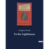 To the Lighthouse: A 1927 novel by Virginia Woolf centered on the Ramsay family and their visits to the Isle of Skye in Scotland between 1910 and 1920 - Paperback