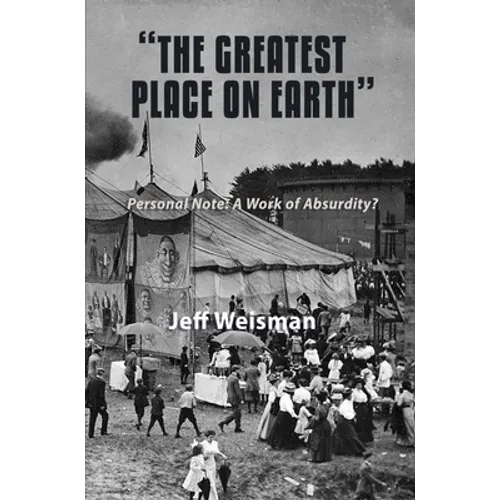 "The Greatest Place on Earth" Personal Note: A Work of Absurdity? - Paperback