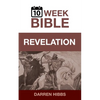Revelation: A 10 Week Bible Study - Paperback