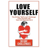 Love Yourself: The 30 Day Challenge To "Self Love" Love Yourself Like Your Life Depends On It - Paperback