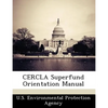 Cercla Superfund Orientation Manual - Paperback