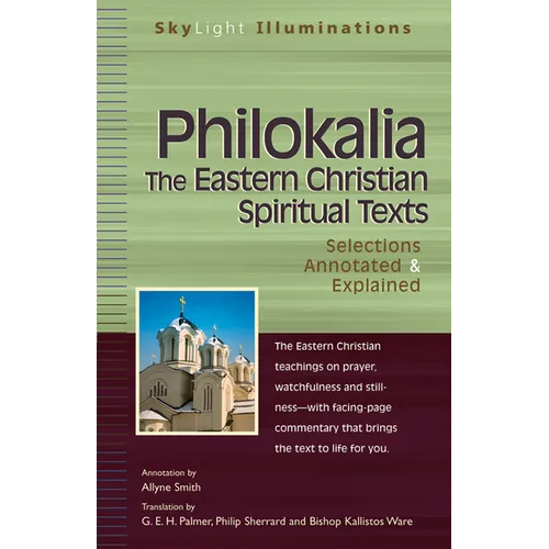 Philokalia--The Eastern Christian Spiritual Texts: Selections Annotated & Explained - Hardcover