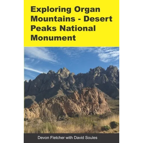 Exploring Organ Mountains- Desert Peaks National Monument - Paperback