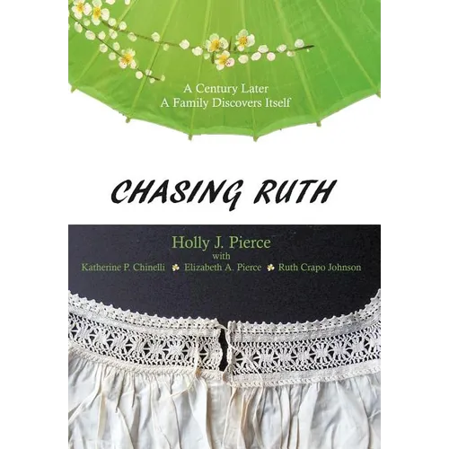 Chasing Ruth: A Century Later a Family Discovers Itself - Hardcover