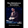 The Shirtsleeve Invention - Paperback