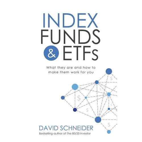 Index Funds & Etfs: What They Are and How to Make Them Work for You - Paperback