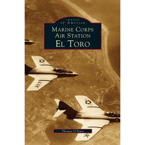 Marine Corps Air Station El Toro - Hardcover